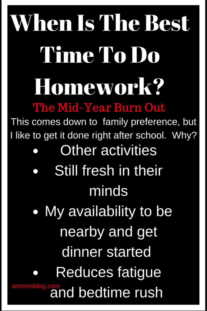 The reasons I have my kids do homework right after school.