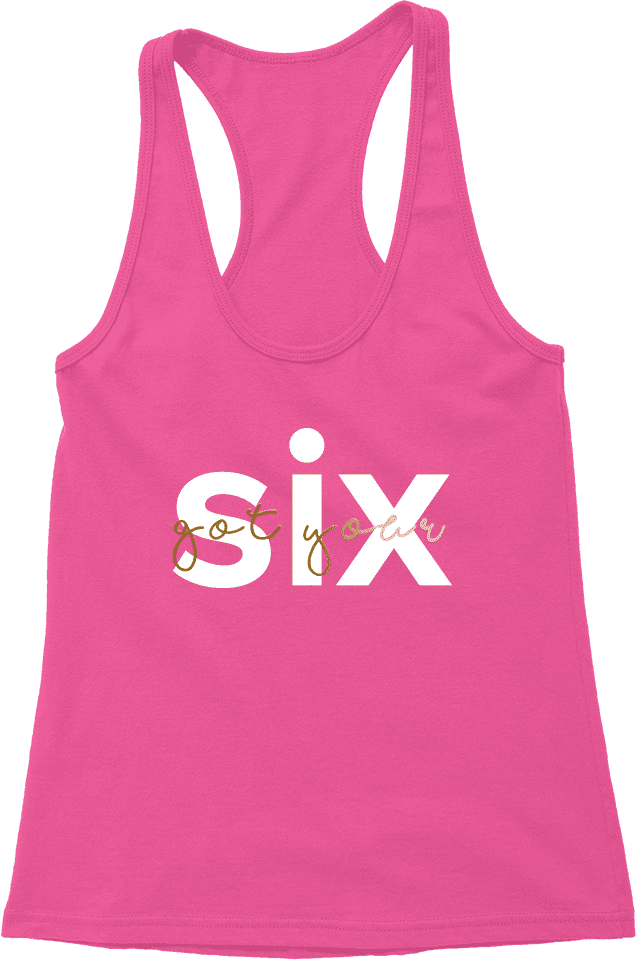 A pink tank top with the word six written in gold.