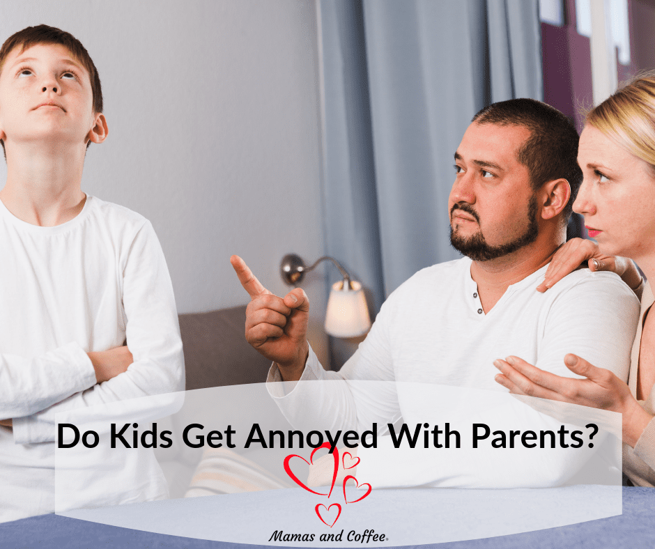 Kids Get Annoyed With Parents Just Like We Get Annoyed With Them