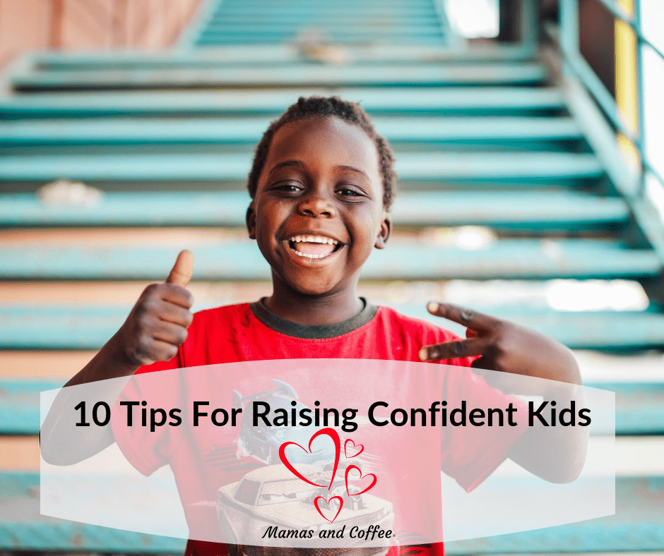 10 Tips For Raising Confident Kids