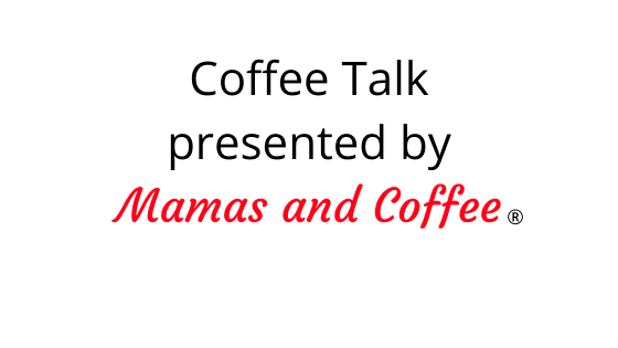 A coffee talk presented by mamas and coffee